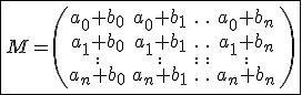 3$\fbox{M=\(\begin{tabular}a_0+b_0&a_0+b_1&.&.&a_0+b_n&\\a_1+b_0&a_1+b_1&.&.&a_1+b_n&\\.&.&.&.&.&\\.&.&.&.&.&\\a_n+b_0&a_n+b_1&.&.&a_n+b_n&\end{tabular}\)}